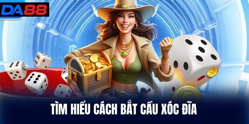 Tìm hiểu Cách Bắt Cầu Xóc Đĩa
