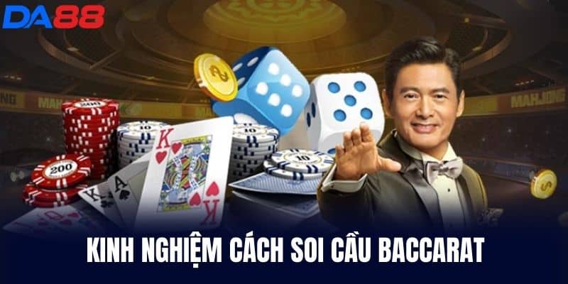 Kinh nghiệm Cách Soi Cầu Baccarat
