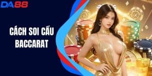 Cách Soi Cầu Baccarat - Bí Quyết Chiến Thắng Trong Game