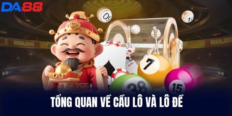 Tổng quan về cầu lô và lô đề