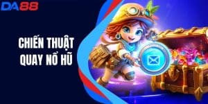 Chiến Thuật Quay Nổ Hũ - Bí Quyết Thắng Lớn
