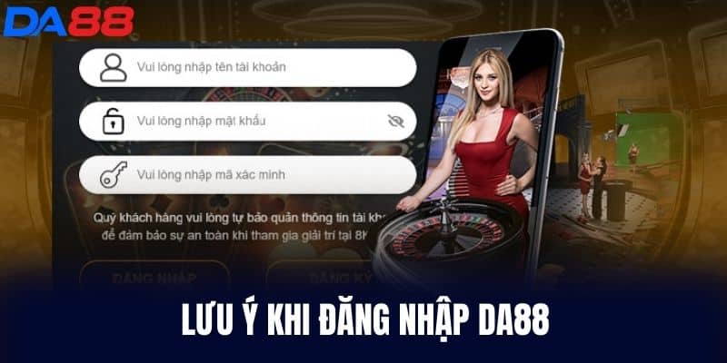 Lưu ý khi Đăng Nhập DA88