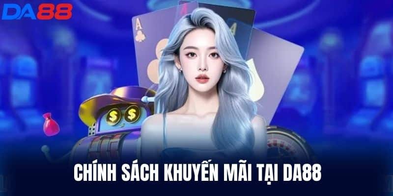 Chính Sách Khuyến Mãi Tại DA88