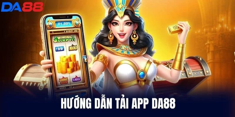 Hướng dẫn tải App DA88