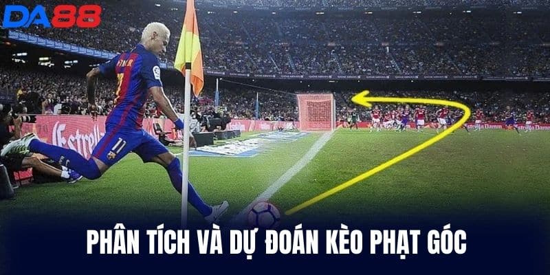 Phân tích dự đoán Kèo Phạt Góc