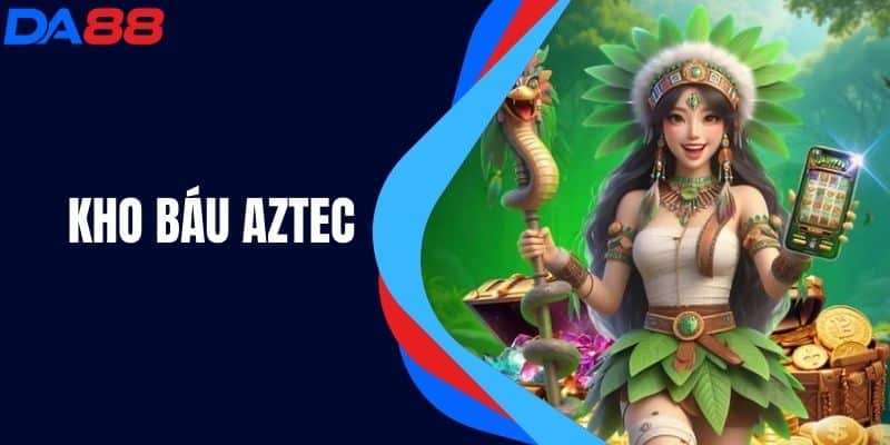 Kho Báu Aztec - Tìm Báu Vật Qua Máy Slot Trực Tuyến DA88