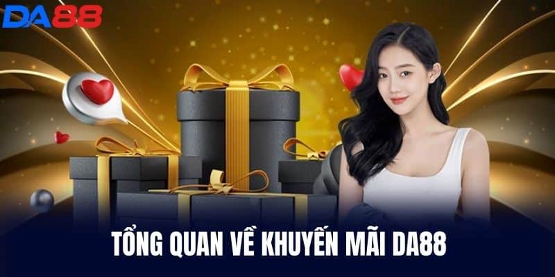 Tổng quan về Khuyến Mãi DA88