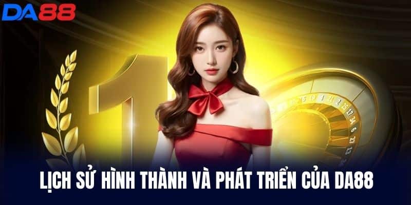 Lịch sử hình thành và phát triển của DA88