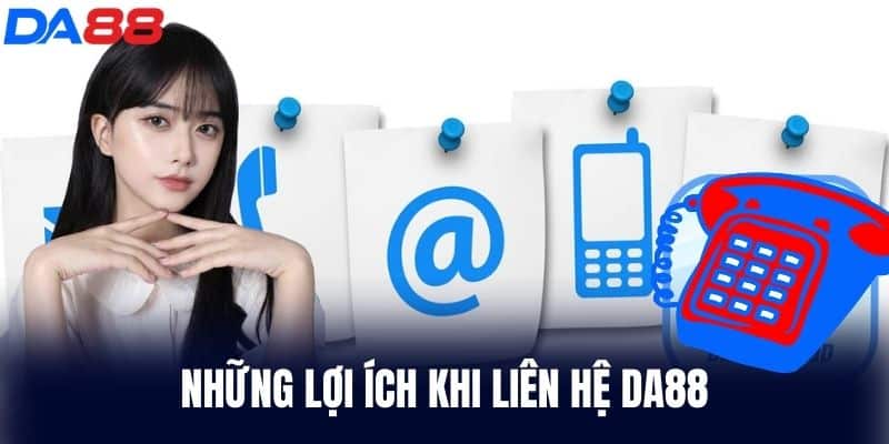 Những Lợi Ích Khi Liên Hệ DA88