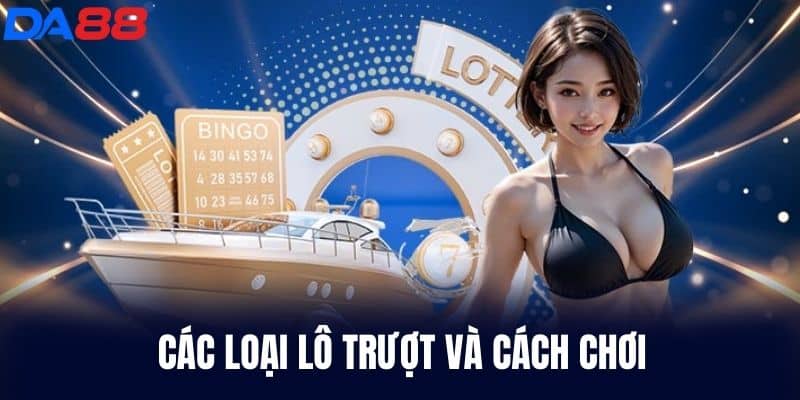Các loại Lô Trượt và cách chơi