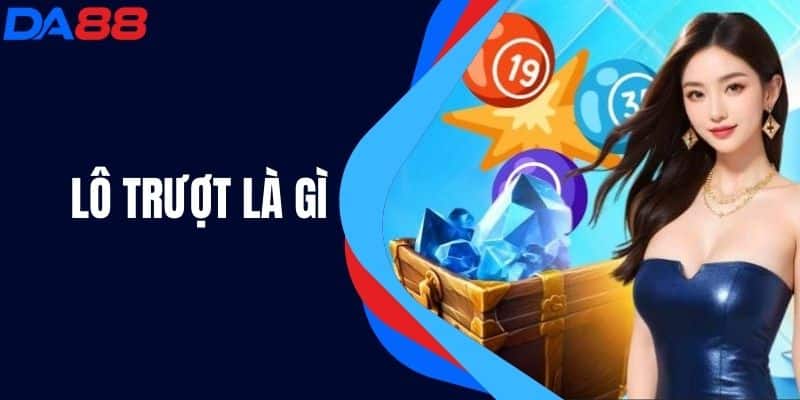 Lô Trượt Là Gì? Khám Phá Cách Chơi Tại Nhà Cái Da88