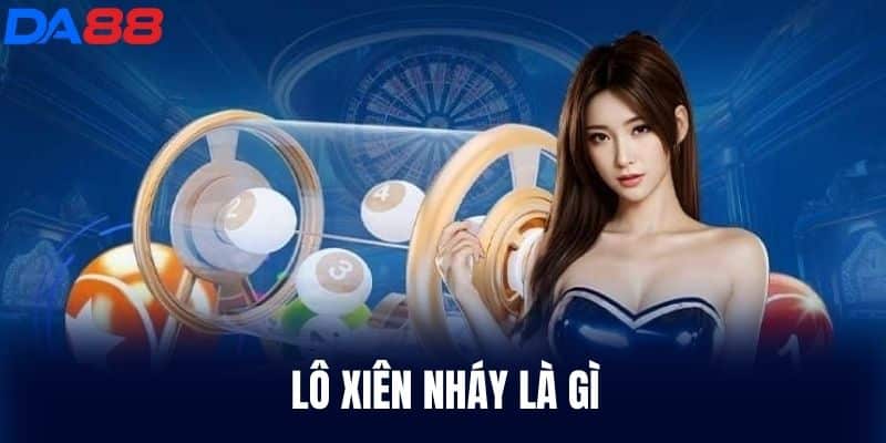Lô Xiên Nháy Là Gì
