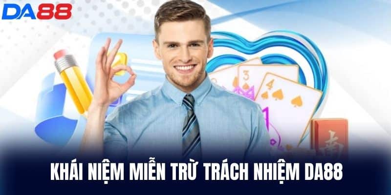Khái niệm Miễn Trừ Trách Nhiệm DA88
