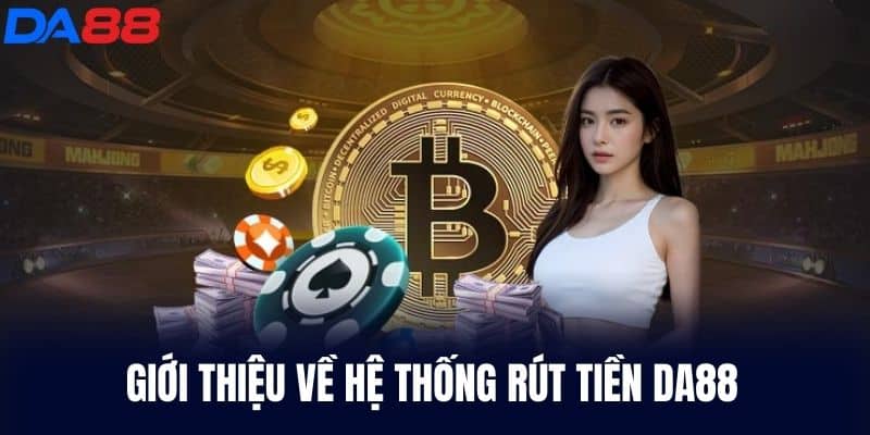 Giới thiệu về hệ thống rút tiền DA88