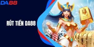 Rút Tiền DA88 - Hướng Dẫn Chi Tiết Và Lưu Ý Quan Trọng