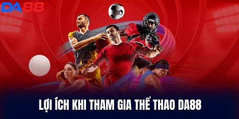 Lợi Ích Khi Tham Gia Thể Thao DA88
