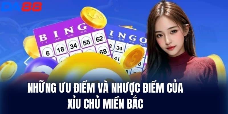 Những ưu điểm và nhược điểm của Xỉu Chủ Miền Bắc