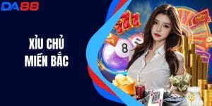 Xỉu Chủ Miền Bắc - Điều Cần Biết Và Cách Chơi Giỏi Tại DA88